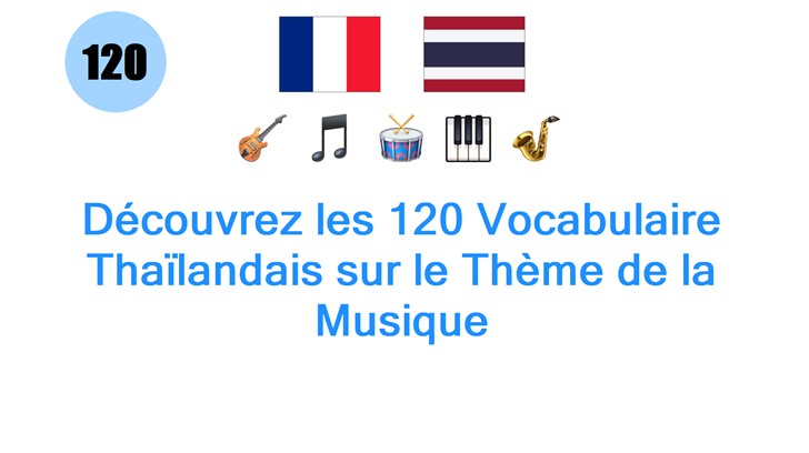Découvrez les 120 Vocabulaire Thaïlandais sur le Thème de la Musique